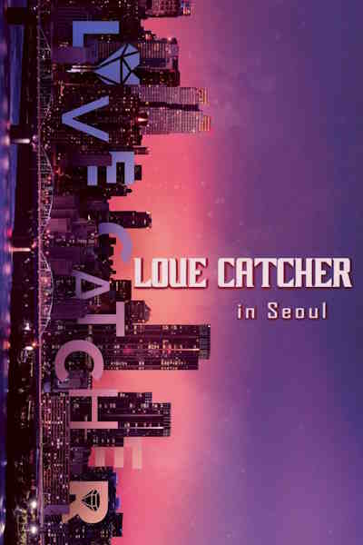 Love Catcher in Seoul - Season 1