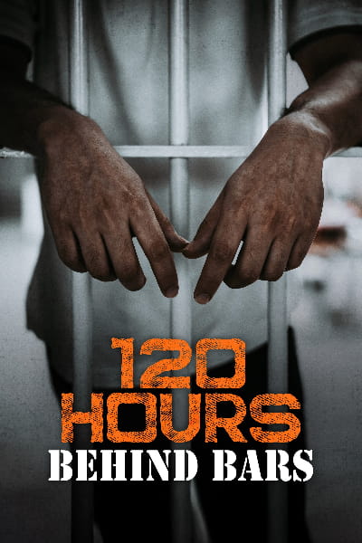 120 Hours Behind Bars - Season 1
