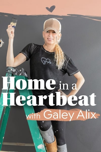 Home in a Heartbeat with Galey Alix - Season 1
