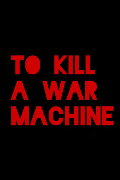 To Kill a War Machine