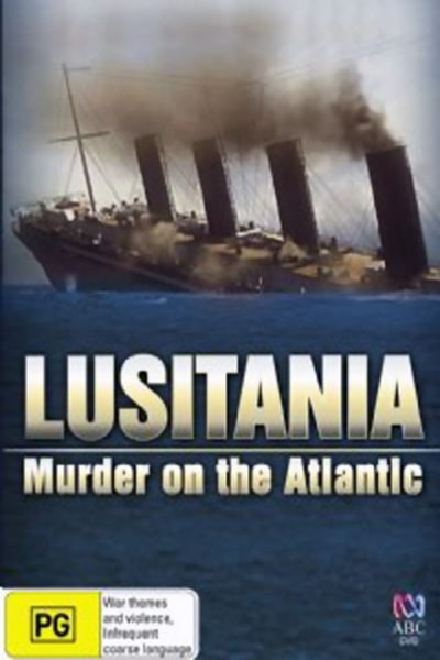 Sinking of the Lusitania: Terror at Sea (Lusitania: Murder on the Atlantic)
