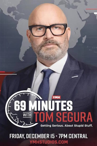 69 Minutes with Tom Segura